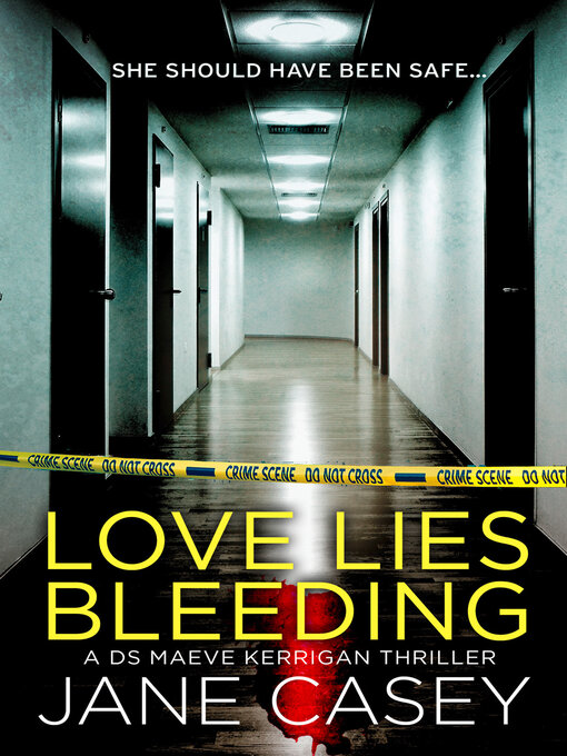 Title details for Love Lies Bleeding by Jane Casey - Available
